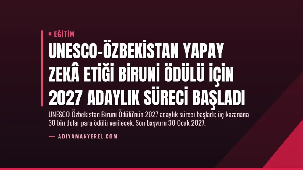 UNESCO-Özbekistan Yapay Zekâ Etiği Biruni Ödülü için 2027 Adaylık Süreci Başladı