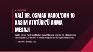 Vali Dr. Osman Varol’dan 10 Kasım Atatürk’ü Anma Mesajı