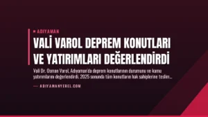 Vali Varol Deprem Konutları ve Yatırımları Değerlendirdi