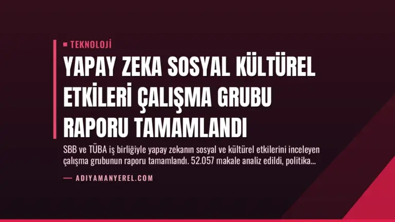 Yapay Zeka Sosyal Kültürel Etkileri Çalışma Grubu Raporu Tamamlandı