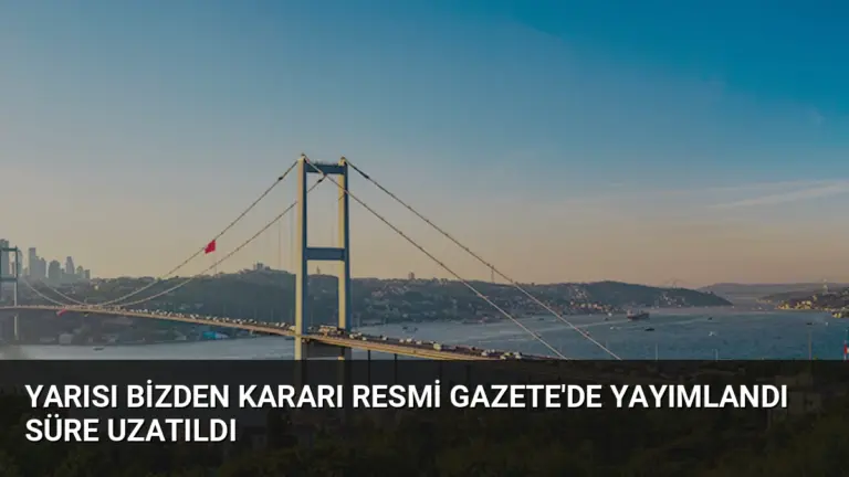 Yarısı Bizden Kararı Resmi Gazete’de Yayımlandı Süre Uzatıldı