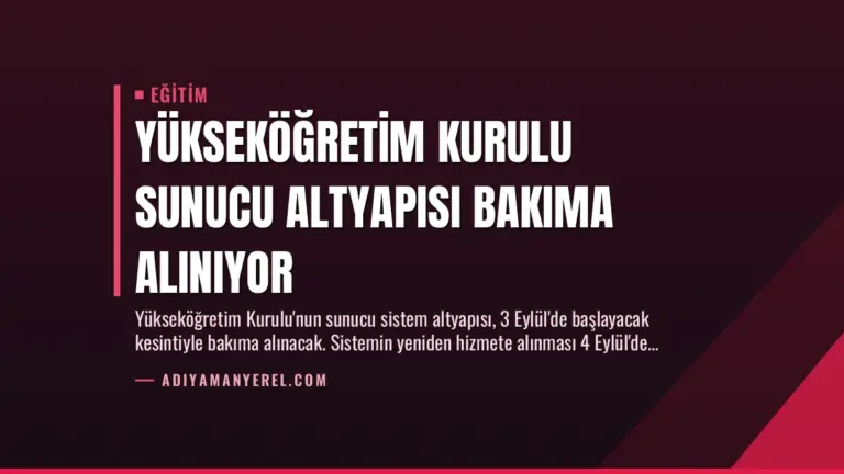 Yükseköğretim Kurulu Sunucu Altyapısı Bakıma Alınıyor