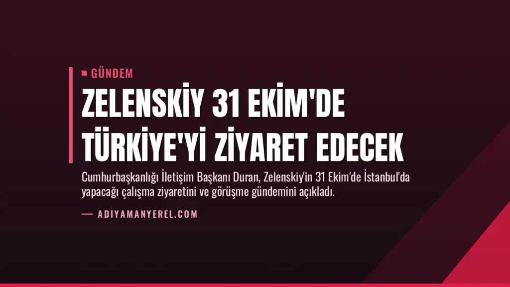 Zelenskiy 31 Ekim'de Türkiye'yi ziyaret edecek