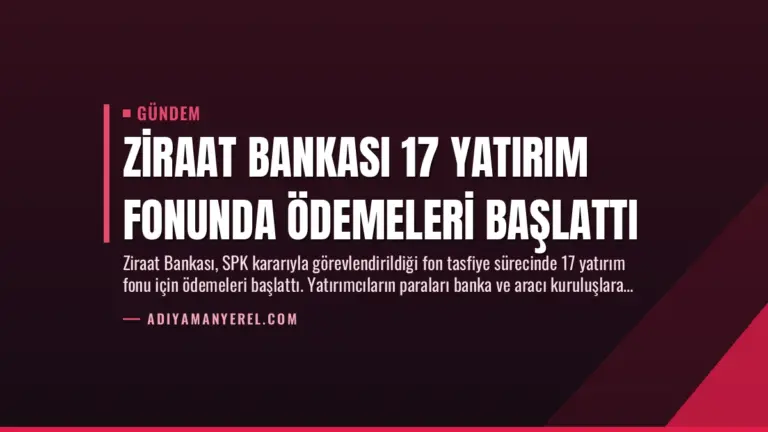 Ziraat Bankası 17 Yatırım Fonunda Ödemeleri Başlattı